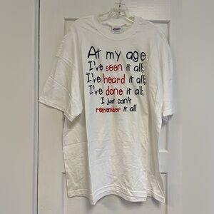 Hanes At My Age Don’t Remember Funny Graphic Print White Shirt Size XL Cotton